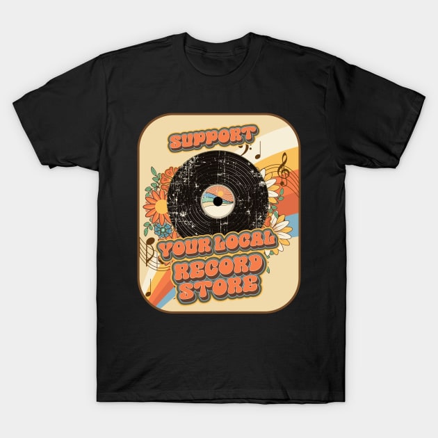 Groovy vinyl vintage funny quote  support your local record store T-Shirt by HomeCoquette